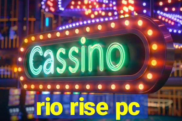 rio rise pc